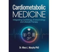CARDIOMETABOLIC MEDICINE: Integrating Cardiology, Endocrinology and Lifestyle Therapy.