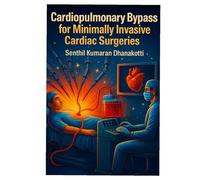 Cardiopulmonary Bypass for Minimally Invasive Cardiac Surgeries