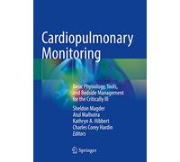 Cardiopulmonary Monitoring - Tools and Bedside Management for the Critically Ill - Springer Verlag