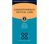Cardiothoracic Critical Care (Oxford Specialist Handbooks in Critical Care)