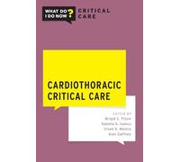 Cardiothoracic Critical Care (What Do I Do Now Critical Care)
