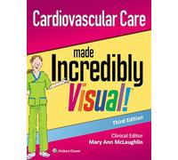 Cardiovascular Care Made Incredibly Visual! (Incredibly Easy! Series®)