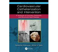 Cardiovascular Catheterization and Intervention : A Textbook of Coronary, Peripheral, and Structural Heart Disease