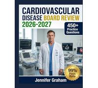 Cardiovascular Disease Board Review 2026-2027: Comprehensive Material Breakdown with 450+ Practice Items, Answer Keys, and Step-by-Step Explanations
