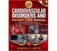 Cardiovascular Disorders and Patient Care Textbook: Ischemia, Heart Failure, Rhythm Disorders, Valve Disease, Medications, Procedures, and Rehabilitation