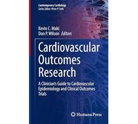 Cardiovascular Outcomes Research: A Clinician’s Guide to Cardiovascular Epidemiology and Clinical Outcomes Trials (Contemporary Cardiology)