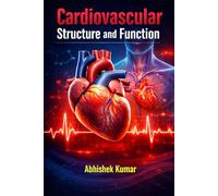 Cardiovascular Structure and Function: Principles of Cardiac Anatomy, Physiology, and Circulatory Dynamics
