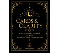 Cards & Clarity: A Guided Tarot Journal for Daily Card Pulls, Spreads, Intuition & Self-Reflection: Space to record card meanings, repeating cards, symbols, signs, and insights