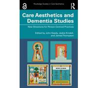 Care Aesthetics and Dementia Studies : New Directions for Person-Centred Practices