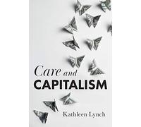 Care and Capitalism: Why Affective Equality Matters for Social Justice
