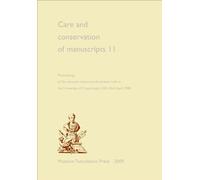 Care and Conservation of Manuscripts 11 - Proceedings of the eleventh international seminar held at the University of Copenhagen 24th25th: Proceedings ... University of Copenhagen 24th-25th April 2008