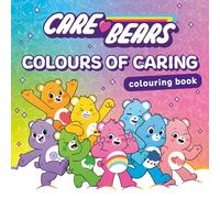 Care Bears Colouring Book: Colours of Caring: New for 2026! Bring the Care Bears to life in each illustrated scene - a great gift for children aged 5, 6, 7, 8, 9 and up!