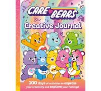 Care Bears Creative Journal: New for 2027: 100 days of activities to express your creativity and explore your feelings! An ideal gift for kids aged 6, 7, 8, 9 and up!