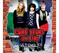 CARE BEARS ON FIRE - Get Over It