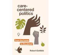 Care-Centered Politics: From the Home to the Planet