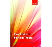 Care Ethics and Political Theory - 9780198716341