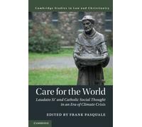 Care for the World: Laudato Si' and Catholic Social Thought in an Era of Climate Crisis (Law and Christianity)