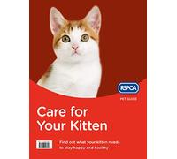 Care for Your Kitten: The Official RSPCA Guide to Raising a Healthy and Happy Pet (RSPCA Pet Guide)