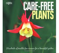 Care-Free Plants: Hundreds of Trouble-Free Winners for a Beautiful Garden