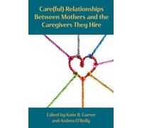 Care(ful) Relationships Between Mothers and the Caregivers They Hire
