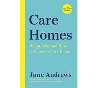 Care Homes: The One-Stop Guide: When, Why and How to Choose a Care Home (One Stop Guides Main)