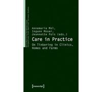 Care in Practice: On Tinkering in Clinics, Homes and Farms: 8 (Matterealities / Verkörperungen: Perspectives from Empirical)