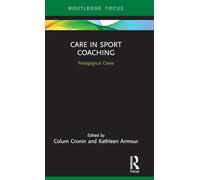 Care in Sport Coaching: Pedagogical Cases (Routledge Research in Sports Coaching)