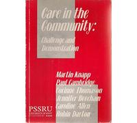 Care in the Community: Challenge and Demonstration (In Association with PSSRU (Personal Social Services Research Unit))