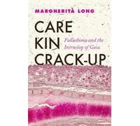 Care, Kin, Crack-Up: Fukushima and the Intrusion of Gaia: 7 (New Interventions in Japanese Studies)