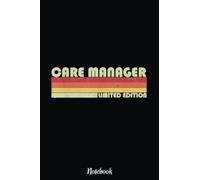 CARE MANAGER Funny Job Title Profession Birthday Worker Idea Notebook: Cute & Funny Test Day Graduation day Notebook Journal Gifts For Kids & Adults, ... Sister, Coworker,.. With 6x9 in 110pages