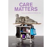 CARE MATTERS : Kunst aus der SAMMLUNG VERBUND, Wien