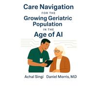 Care Navigation for the Growing Geriatric Population in the Age of AI