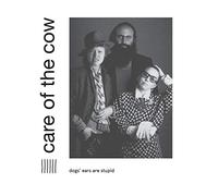 Care Of The Cow - Dogs' Ears Are Stupid