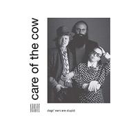 Care of the Cow - Dogs Ears Are Stupid [VINYL]