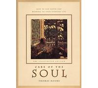 Care of the Soul: How to Add Depth and Meaning to Your Everyday Life