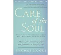 Care of the Soul, Twenty-fifth Anniversary Ed: A Guide for Cultivating Depth and Sacredness in Everyday Life