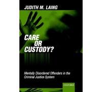 Care or Custody?: Mentally Disordered Offenders in the Criminal Justice System