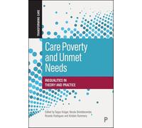 Care Poverty and Unmet Needs: Inequalities in Theory and Practice (Transforming Care)