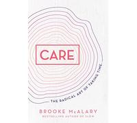 Care: The radical art of taking time