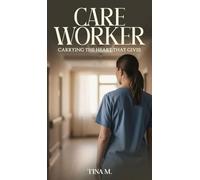 Care Worker: Carrying the Heart That Gives
