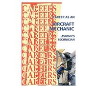 Career as an Aircraft Mechanic: Avionics Technician (Careers Ebooks)