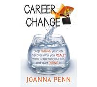 Career Change: Stop hating your job, discover what you really want to do with your life, and start doing it! by Joanna Penn (2013-02-15)