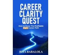 Career Clarity Quest: How to Know The Profitable Right Career Path
