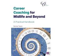 Career Coaching for MidLife and Beyond: A Practical Handbook