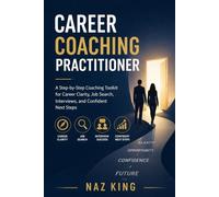 Career Coaching Practitioner: A Step-by-Step Coaching Toolkit for Career Clarity, Job Search, Interviews, and Confident Next Steps (Career Coaching Series)
