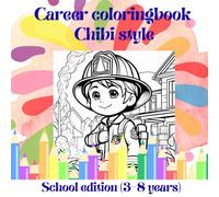 Career Coloringbook Chibi Style | School edition 3-8 years | Coloringbook for kids with fire fighter, nurse, road worker and more.: School edition 3-8 years