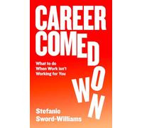 Career Comedown: What to do when work isn’t working for you