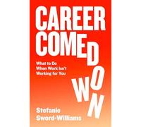 Career Comedown: What to do when work isn’t working for you