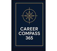 Career Compass 365: Your Daily Plan for Skills, Networking, and Visibility