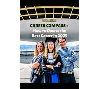 Career Compass: How to Choose the Best Career in 2025